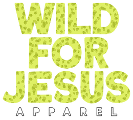 Wild For Jesus Apparel